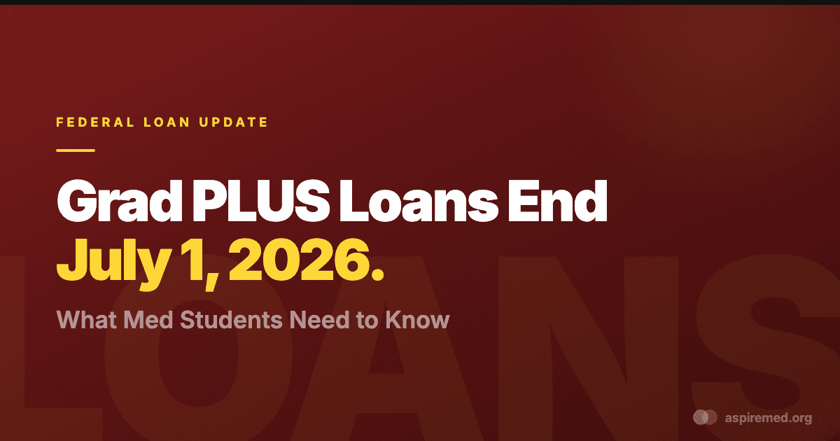 Grad PLUS Loans Are Ending: What the Big Beautiful Bill Means for Med Students